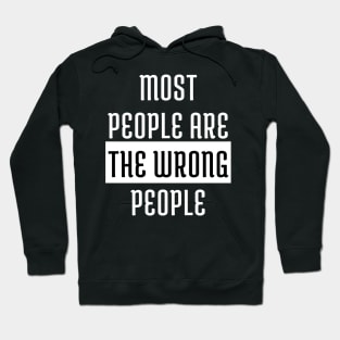 Most People Are The Wrong People Hoodie